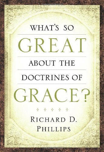 What’s So Great about the Doctrines of Grace?
