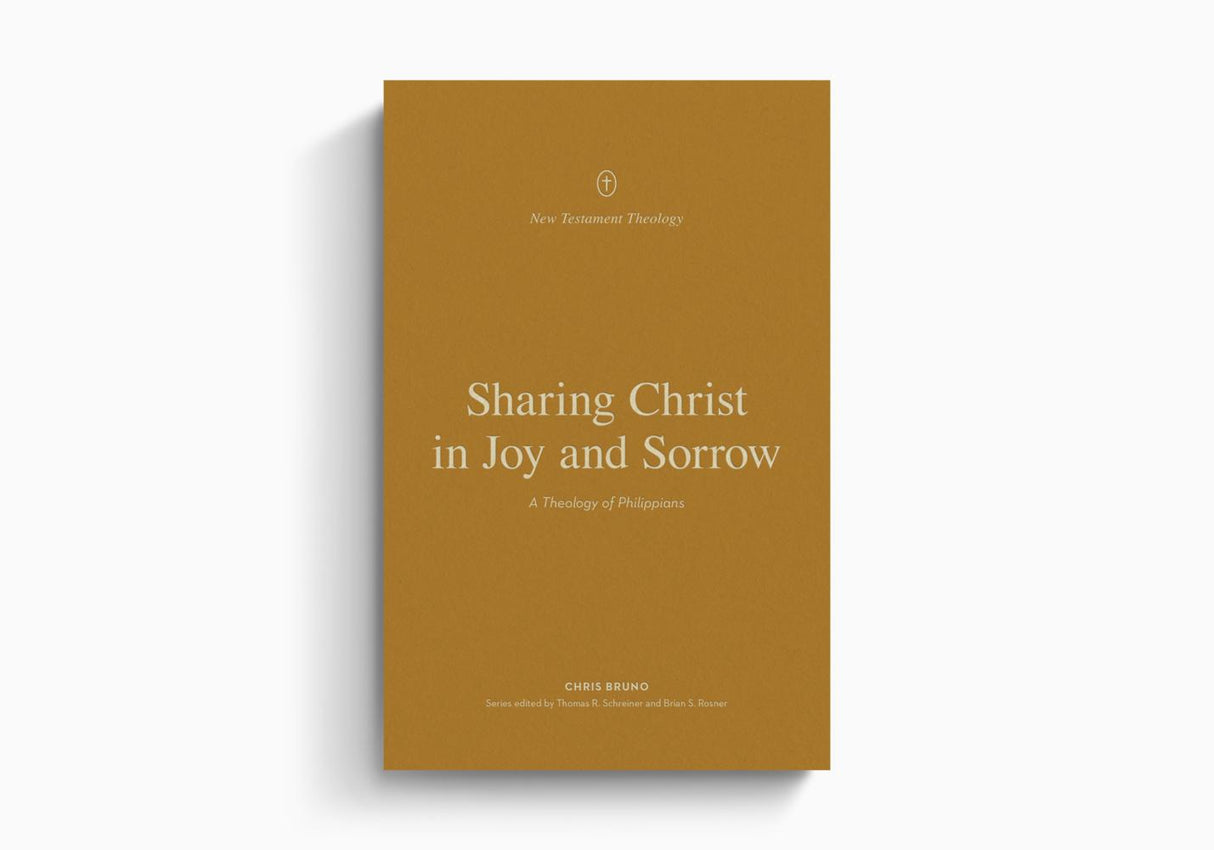 Sharing Christ in Joy and Sorrow: A Theology of Philippians