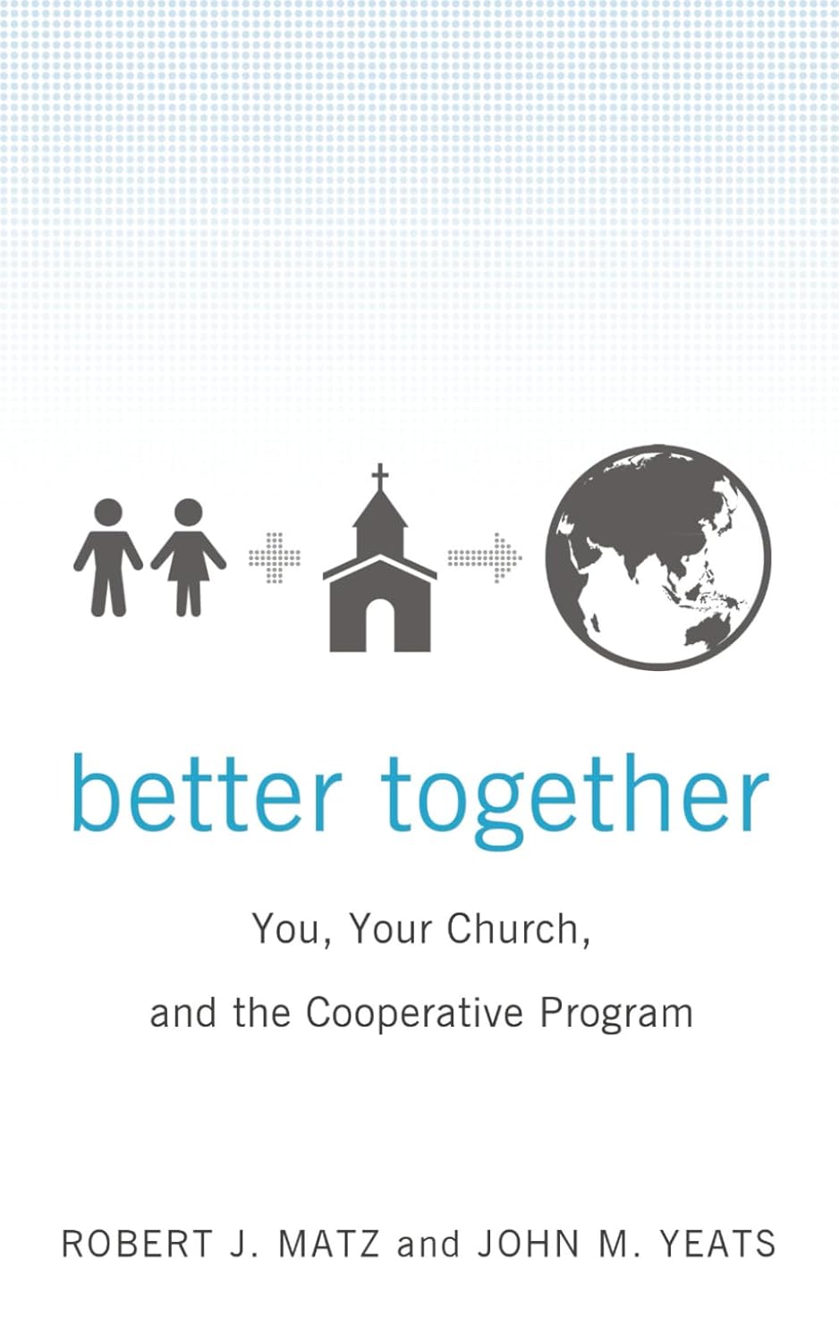 Better Together You Your Church and the Cooperative Program