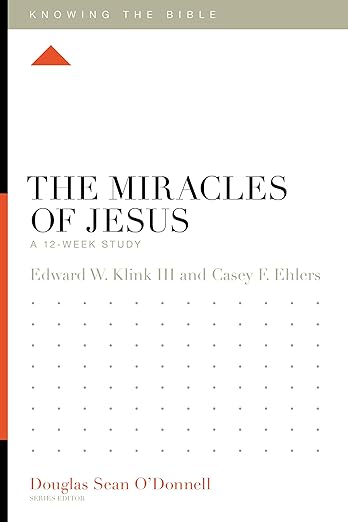 The Miracles of Jesus: A 12-Week Study (Knowing the Bible)