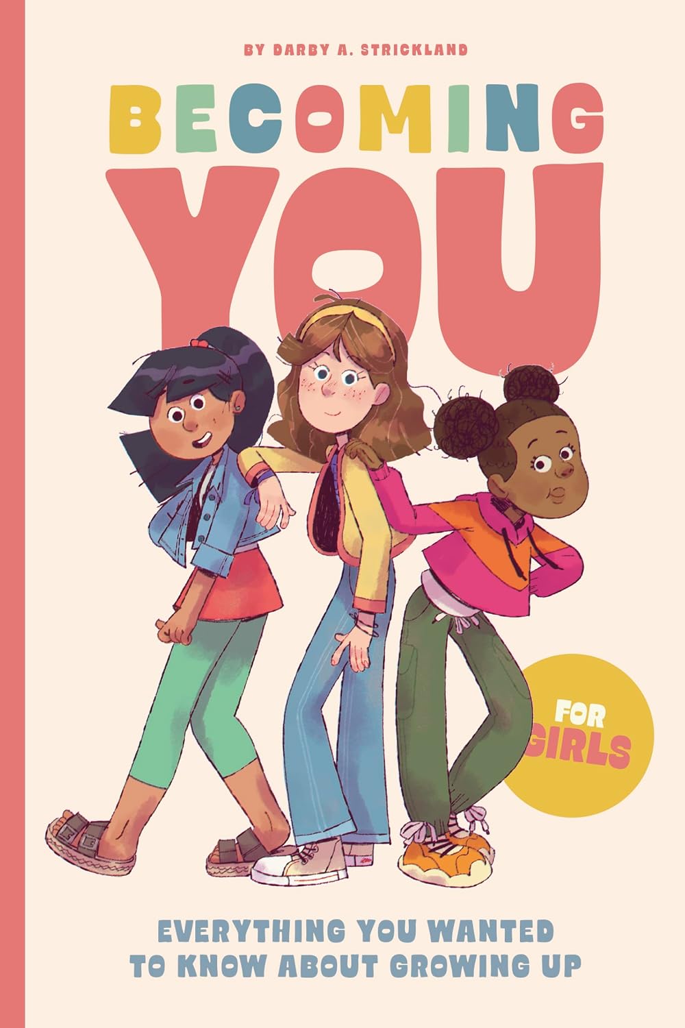 Becoming You for Girls: Everything You Wanted to Know About Growing Up!