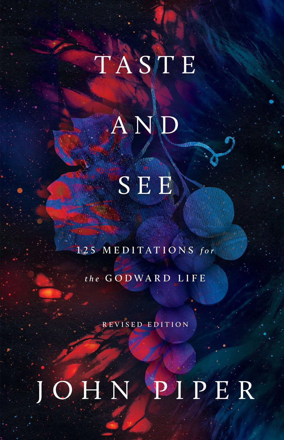Taste and See: 125 Meditations for the Godward Life