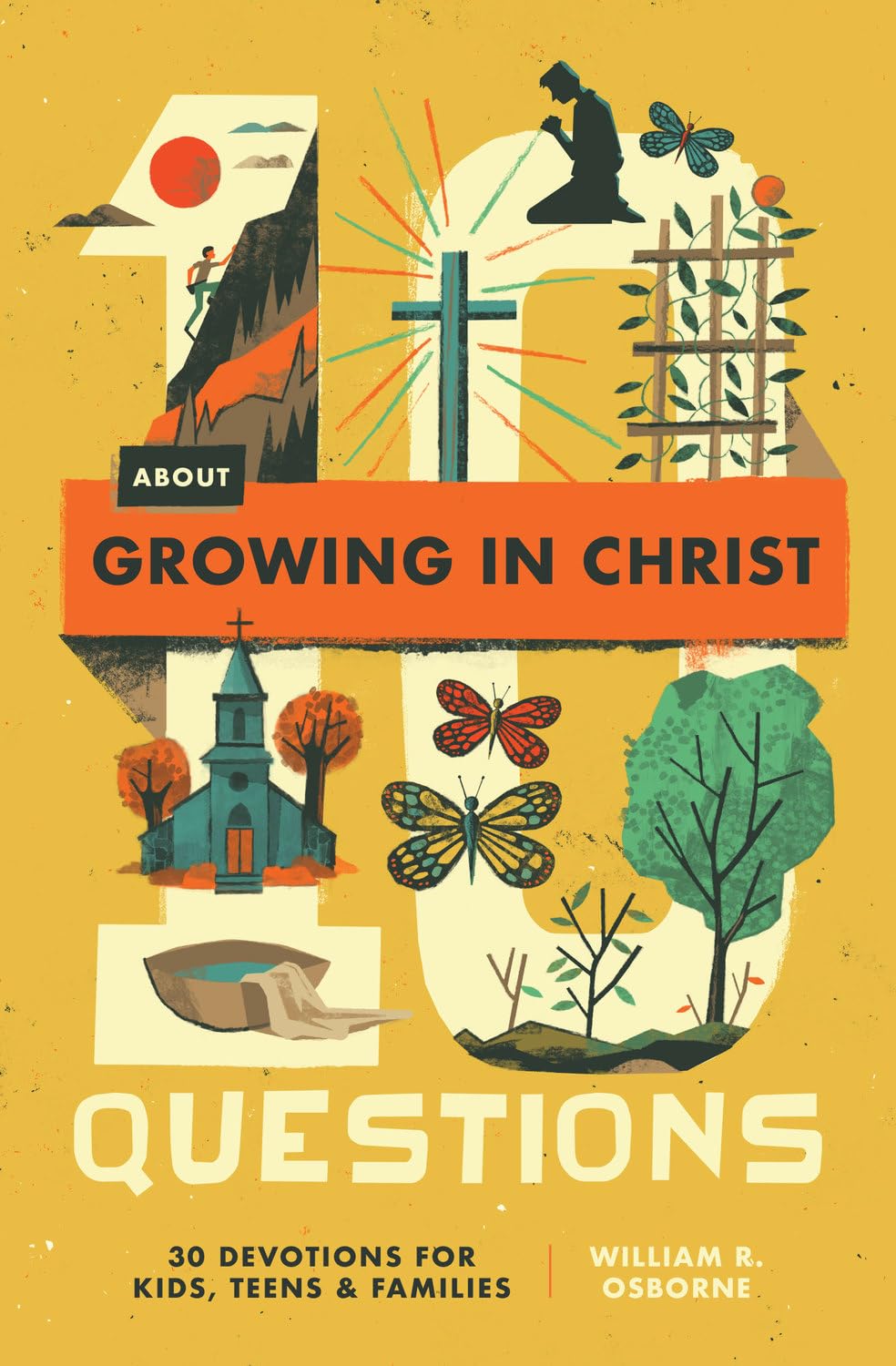 10 Questions About Growing in Christ: 30 Devotions for Kids, Teens, and Families