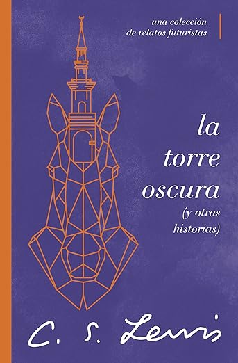 La torre oscura (y otras historias): Una colección de relatos futuristas