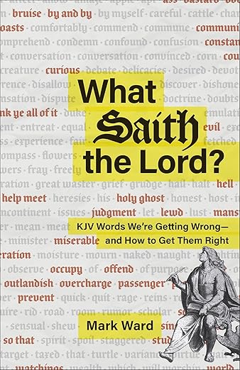 What Saith the Lord?: KJV Words We're Getting Wrong--and How to Get Them Right
