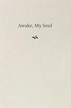 Awake, My Soul: Hymn Readings for Daily Devotion