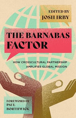 The Barnabas Factor: How Crosscultural Amplifies Global Missions