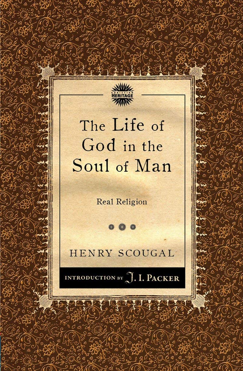 The Life of God in the Soul of Man: Real Religion (Packer Introductions) by Henry Scougal