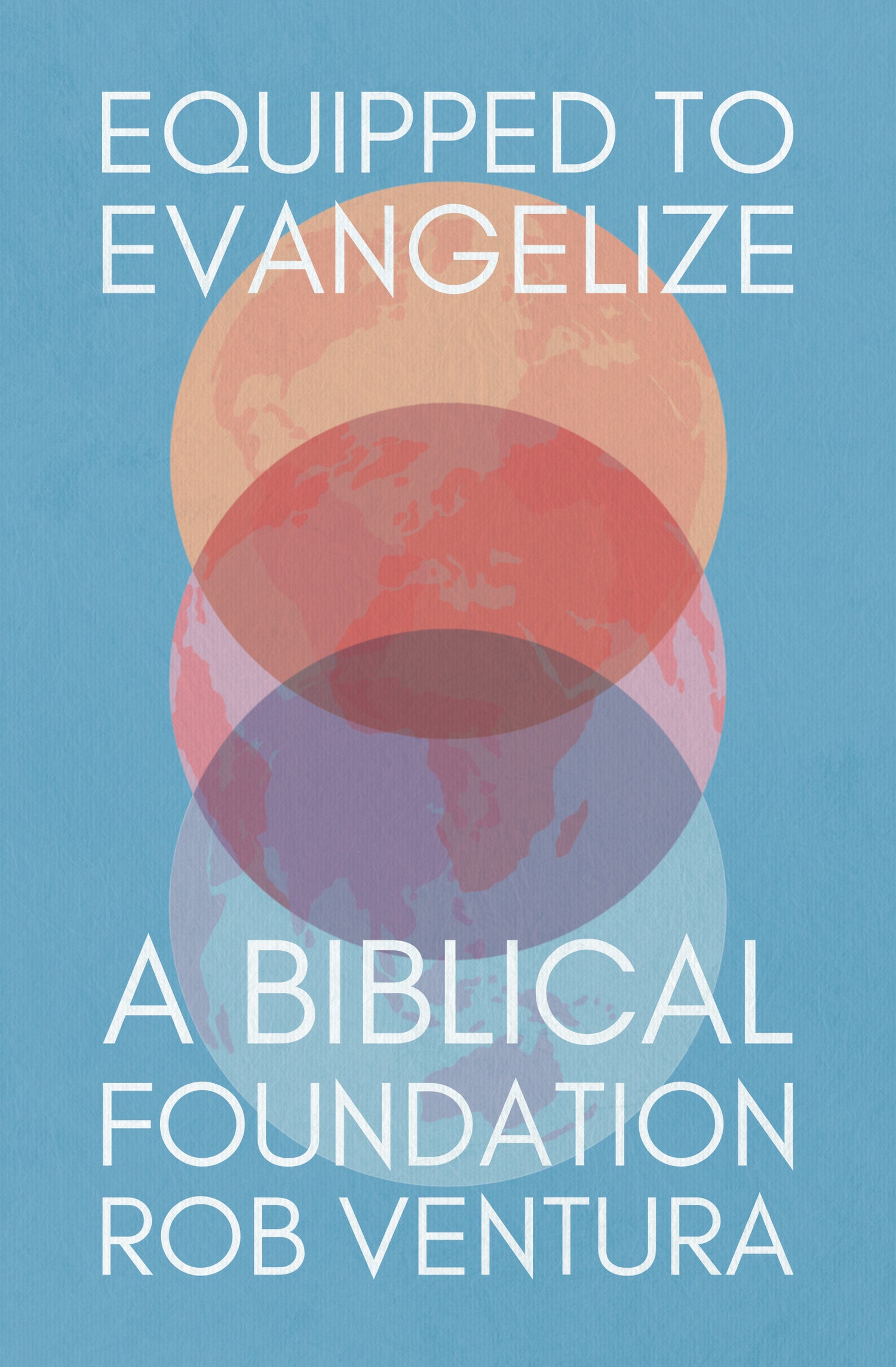 Equipped to Evangelize: A Biblical Foundation
