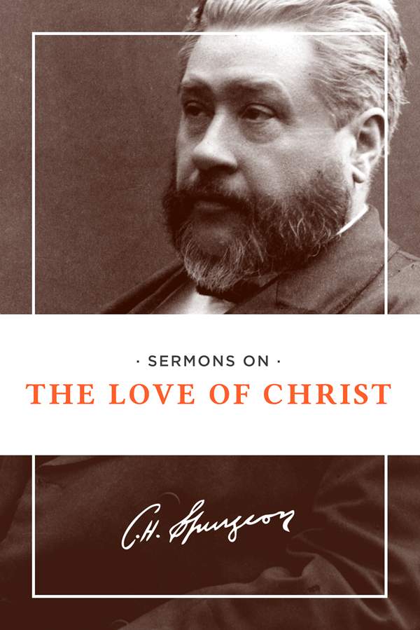 Spurgeon Sermons on The Love of Christ