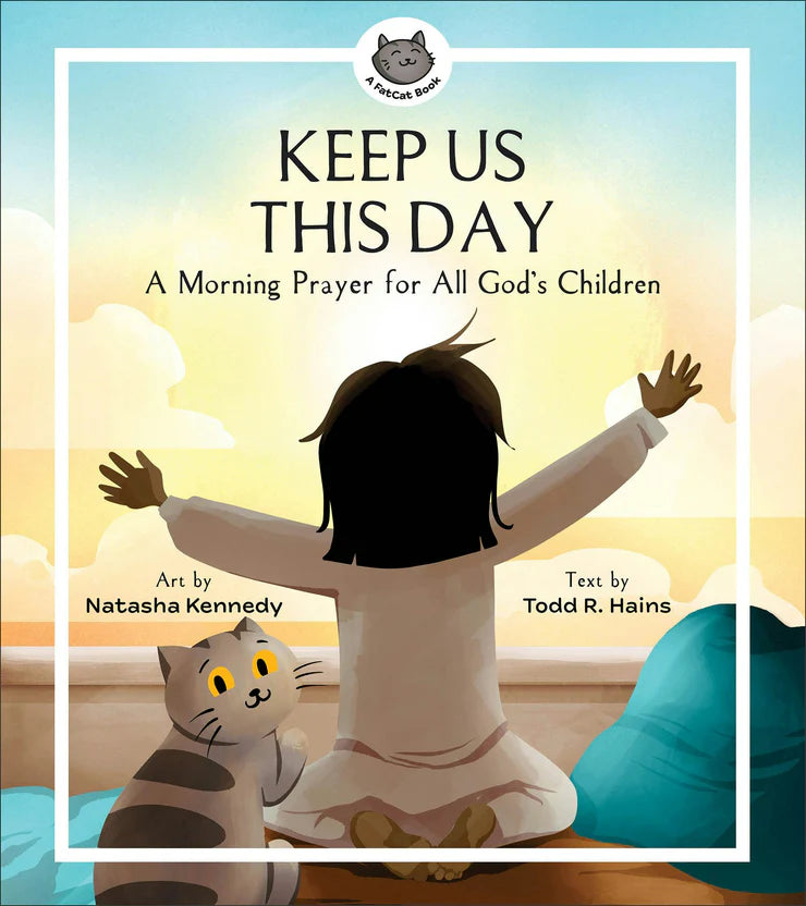 Keep Us This Day, Keep Us This Night A Morning Prayer and an Evening Prayer for All God's Children
