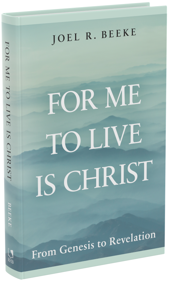 For Me to Live Is Christ: From Genesis to Revelation (Beeke)