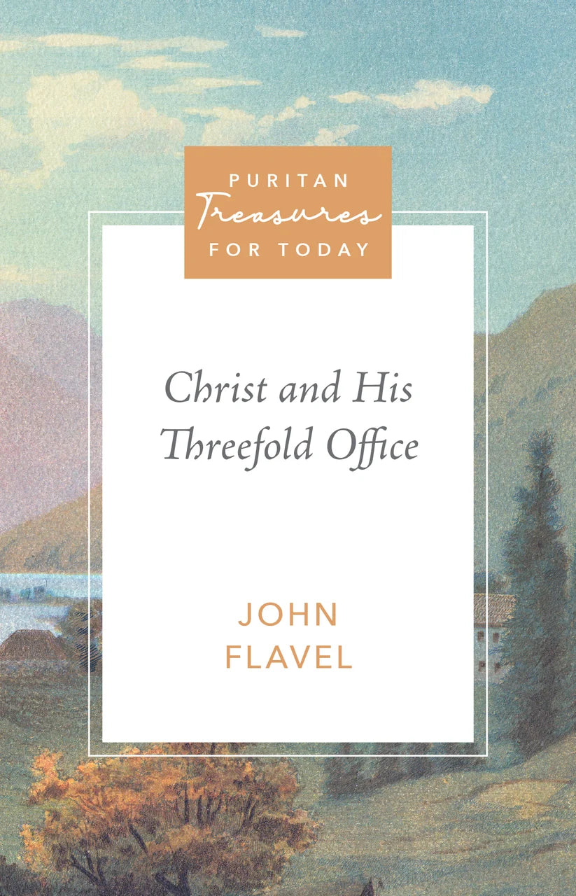 Christ and His Threefold Office 2nd Ed. (Puritan Treasures for Today)