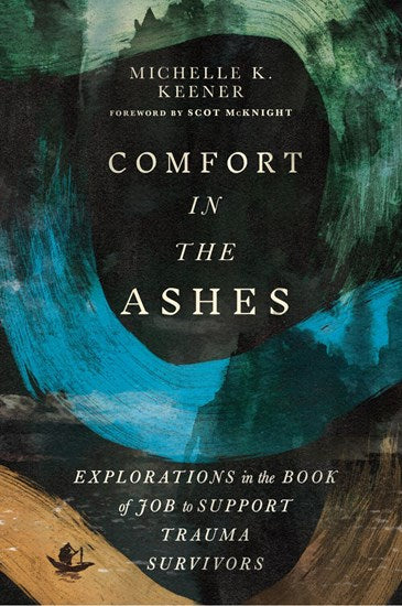 Comfort in the Ashes - by Michelle K Keener (Paperback)