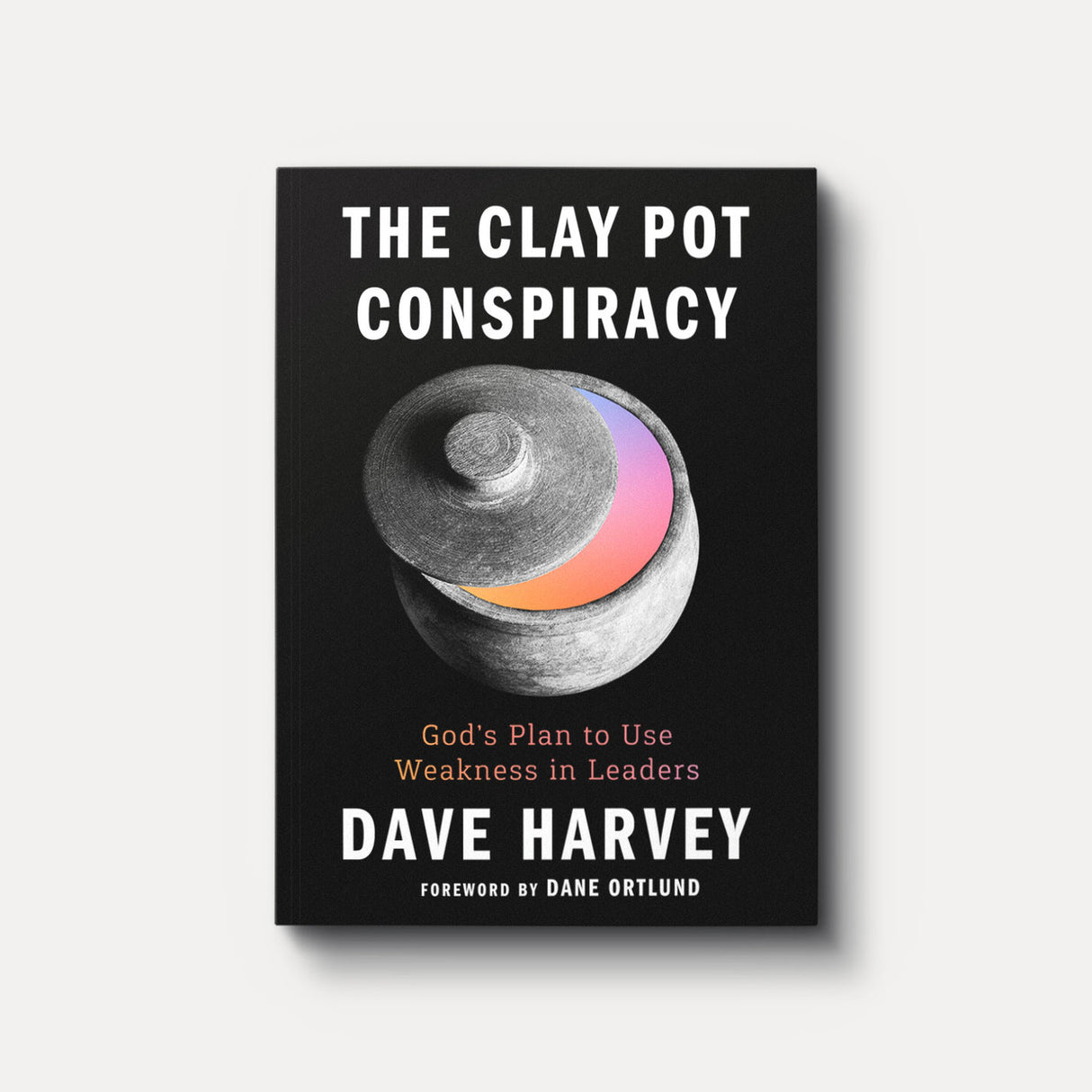 The Clay Pot Conspiracy: God's Plan to Use Weakness in Leaders