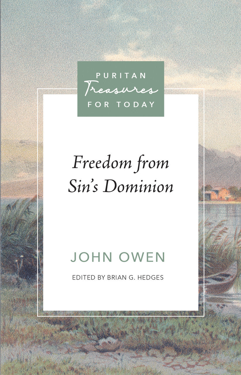 Freedom from Sin’s Dominion (Owen) - Puritan Treasures for Today