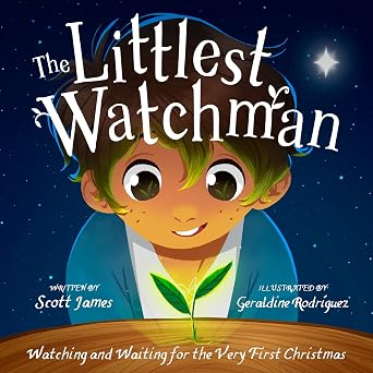 The Littlest Watchman: Watching and Waiting for the Very First Christmas
