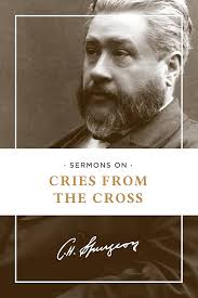 Spurgeon Sermons on Cries from the Cross