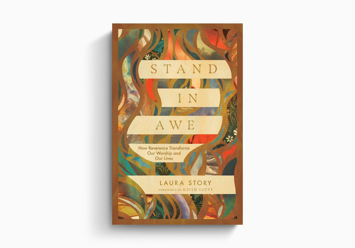 Stand in Awe: How Reverence Transforms Our Worship and Our Lives
