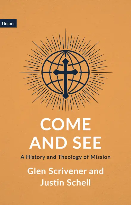 Come and See A History and Theology of Mission