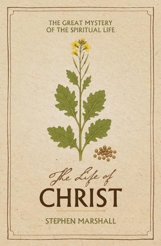 The Life of Christ: The Great Mystery of the Spiritual Life