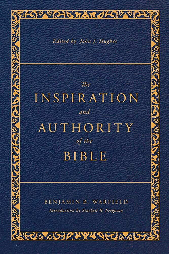 The Inspiration and Authority of the Bible Revised and Enhanced