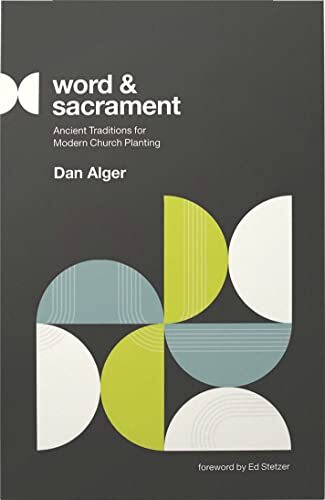 Ancient Traditions for Modern Church Planting
Anglican church planting veteran Dan Alger shows pastors how the rich traditions of liturgical worship are a gift to the work of starting new churches. Word and Sacrament provides a robust framework to plant