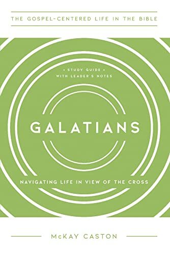 Galatians Navigating Life in View of the Cross Study Guide