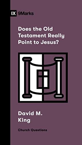 9Marks Does the Old Testament Really Point to Jesus?