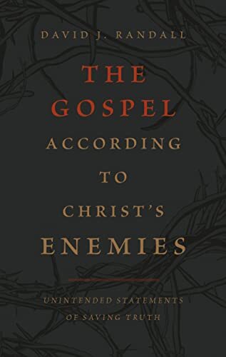 The Gospel According to Christ's Enemies