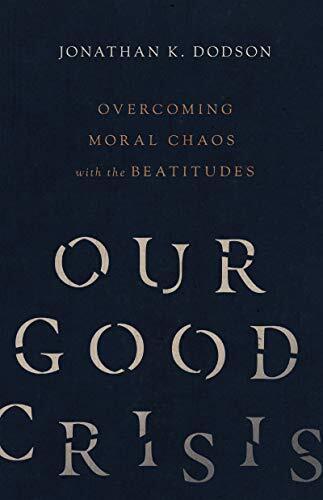 Overcoming Moral Chaos with the Beatitudes
Behind every crisis we read about in the news lurks a moral crisis—a crisis of goodness. To properly address these issues, pastor Jonathan Dodson thinks we must be formed as people of moral goodness. In this wis