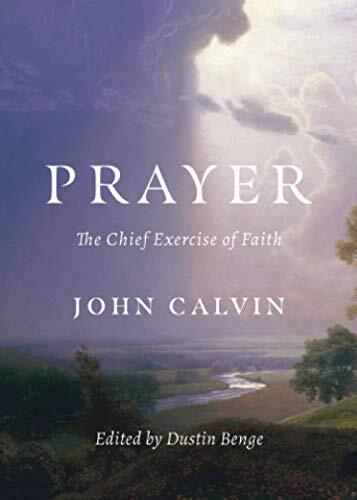 Prayer The Chief Exercise of Faith