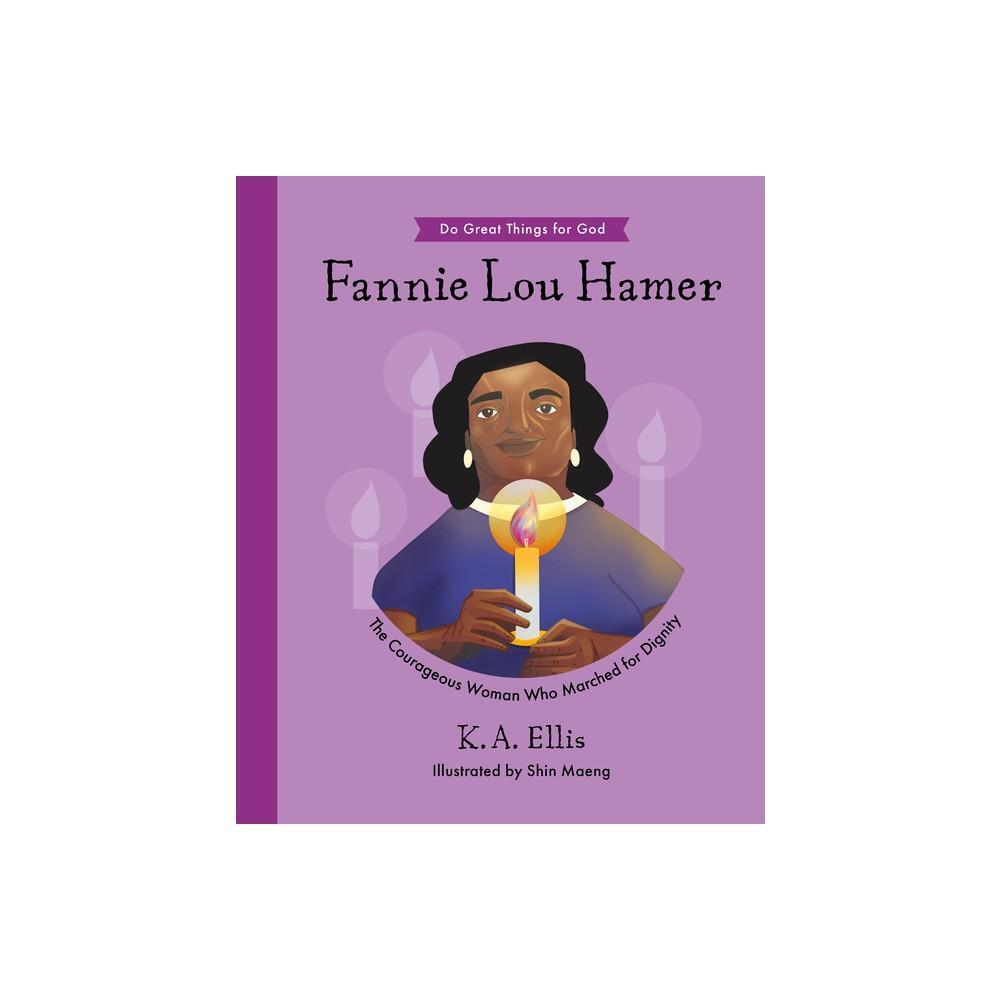 Fannie Lou Hamer - (Do Great Things for God) by K a Ellis (Hardcover)