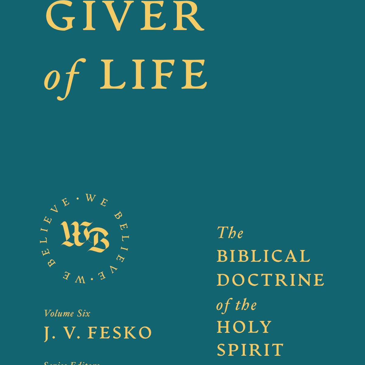 The Giver of Life: The Biblical Doctrine of The Holy Spirit and Salvat ...