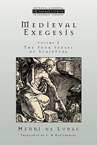 Medieval Exegesis: The Four Senses of Scripture, Vol. 2 is a book written by Henri de Lubac. It is part of the series Ressourcement: Retrieval & Renewal in Catholic Thought. This book explores the medieval approach to biblical interpretation, focusing on