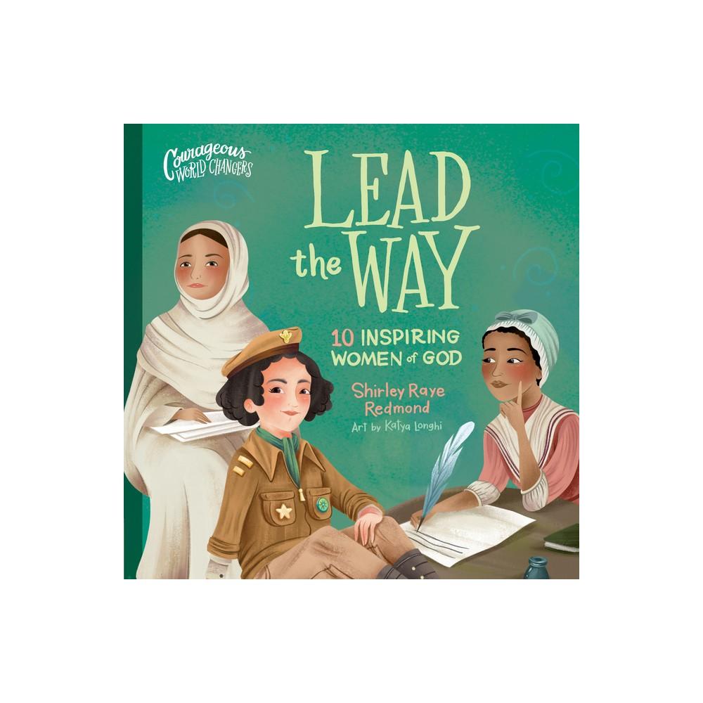 Lead the Way - (Courageous World Changers) by Shirley Raye Redmond is an inspiring board book that introduces young readers to 10 remarkable women of God who have made a significant impact in the world. Through engaging storytelling and beautiful illustra