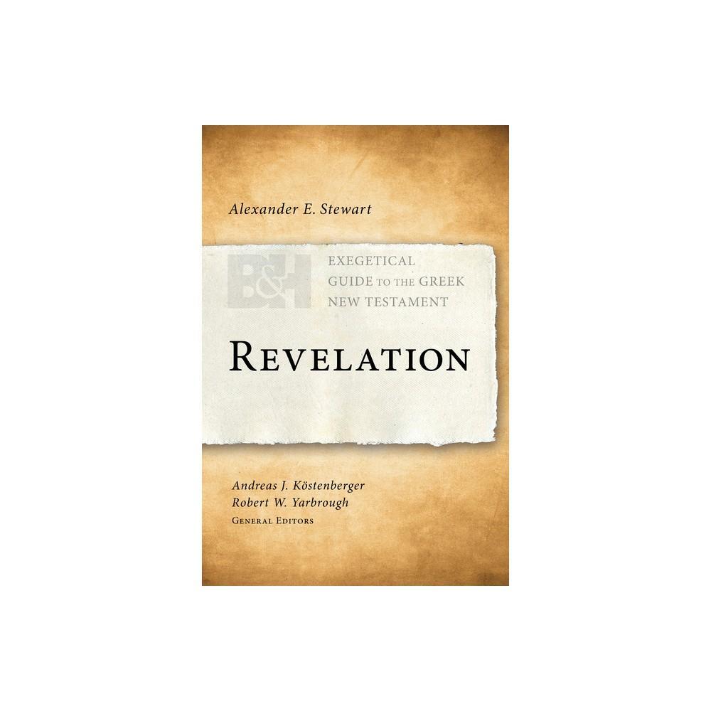 Revelation - (Exegetical Guide to the Greek New Testament) by Alexander E. Stewart is a comprehensive and authoritative guide to the book of Revelation. This paperback book provides a detailed analysis of the Greek text, offering valuable insights and int