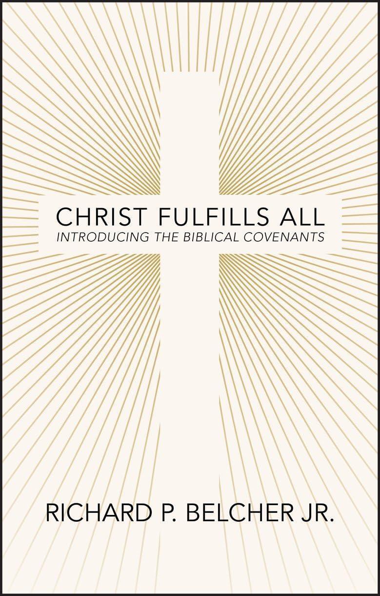 Christ Fulfills All: Introducing the Biblical Covenants