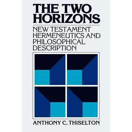 The Two Horizons : New Testament Hermeneutics and Philosophical Description with Special Reference to Heidegger, Bultmann, Gadamer