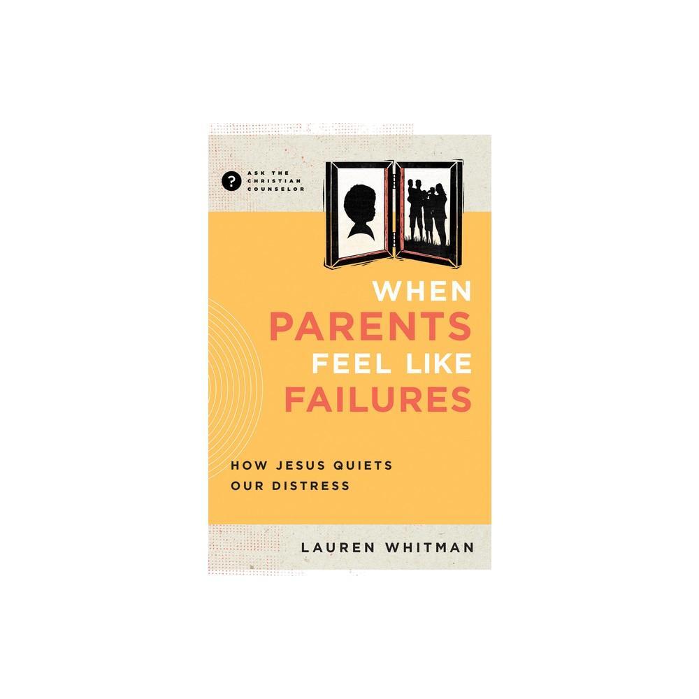 When Parents Feel Like Failures - (Ask the Christian Counselor)