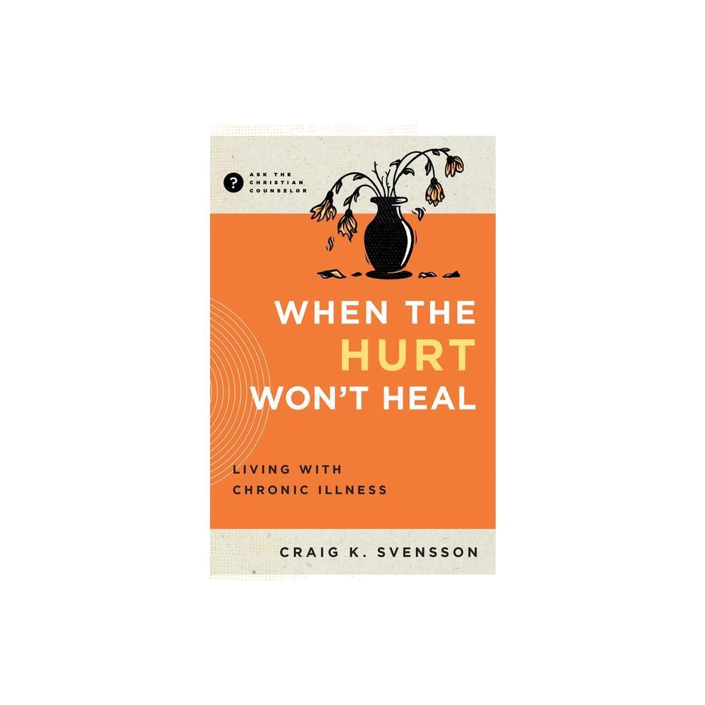 When the Hurt Won't Heal - (Ask the Christian Counselor)