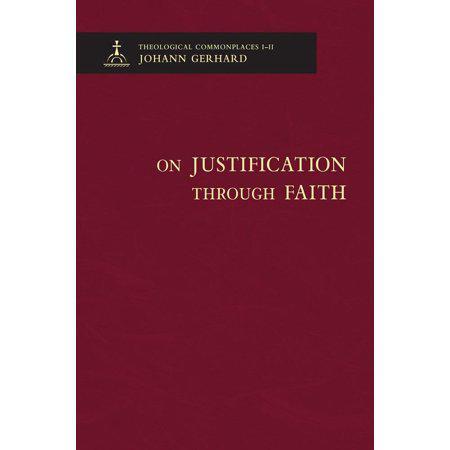 On Justification Through Faith - Theological Commonplaces by Johann Gerhard is a comprehensive theological exploration of the concept of justification through faith. This hardcover book delves into the intricacies of this fundamental aspect of Christian t