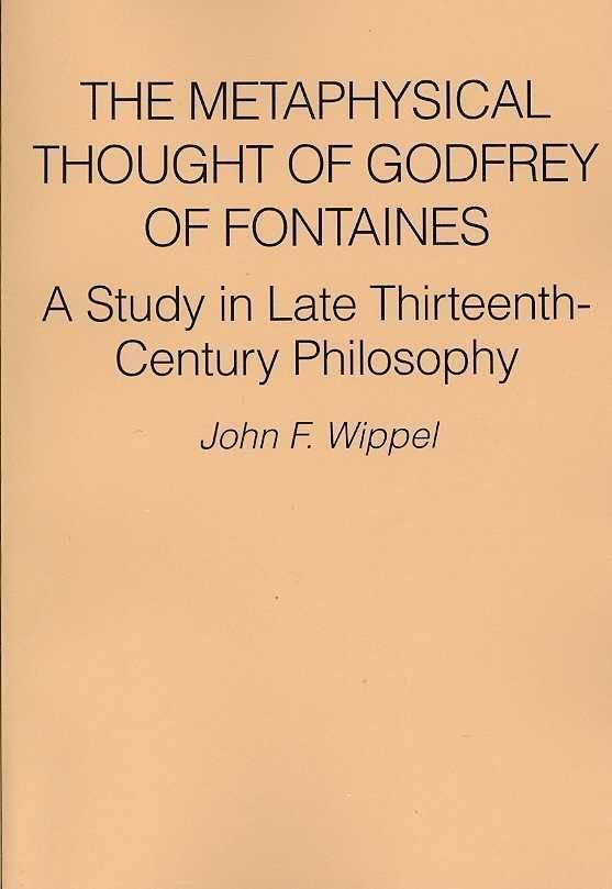 The Metaphysical Thought of Godfrey of Fontaines: A Study in Late Thirteenth-Century Philosophy