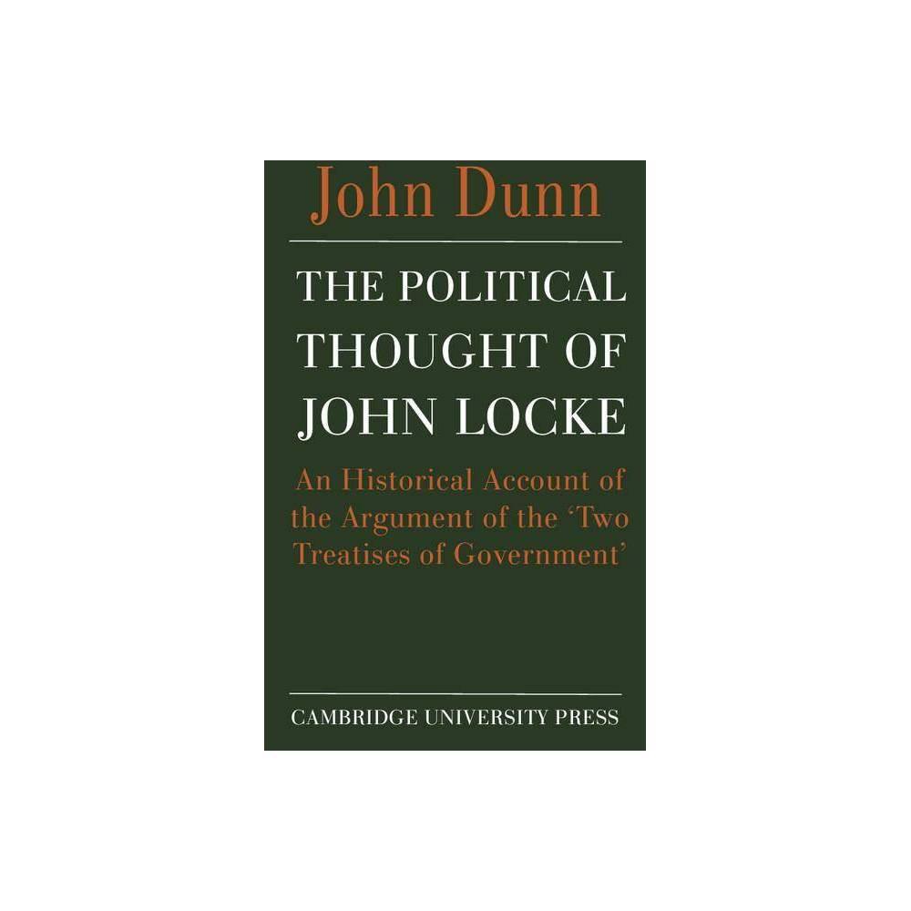 The Political Thought of John Locke: An Historical Account of The Argument of The 'Two Treatises of Government'