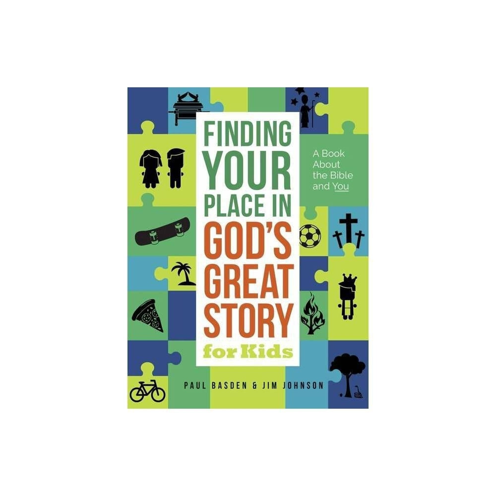 Finding Your Place in God's Great Story for Kids - by Jim Johnson & Paul Basden (Paperback)