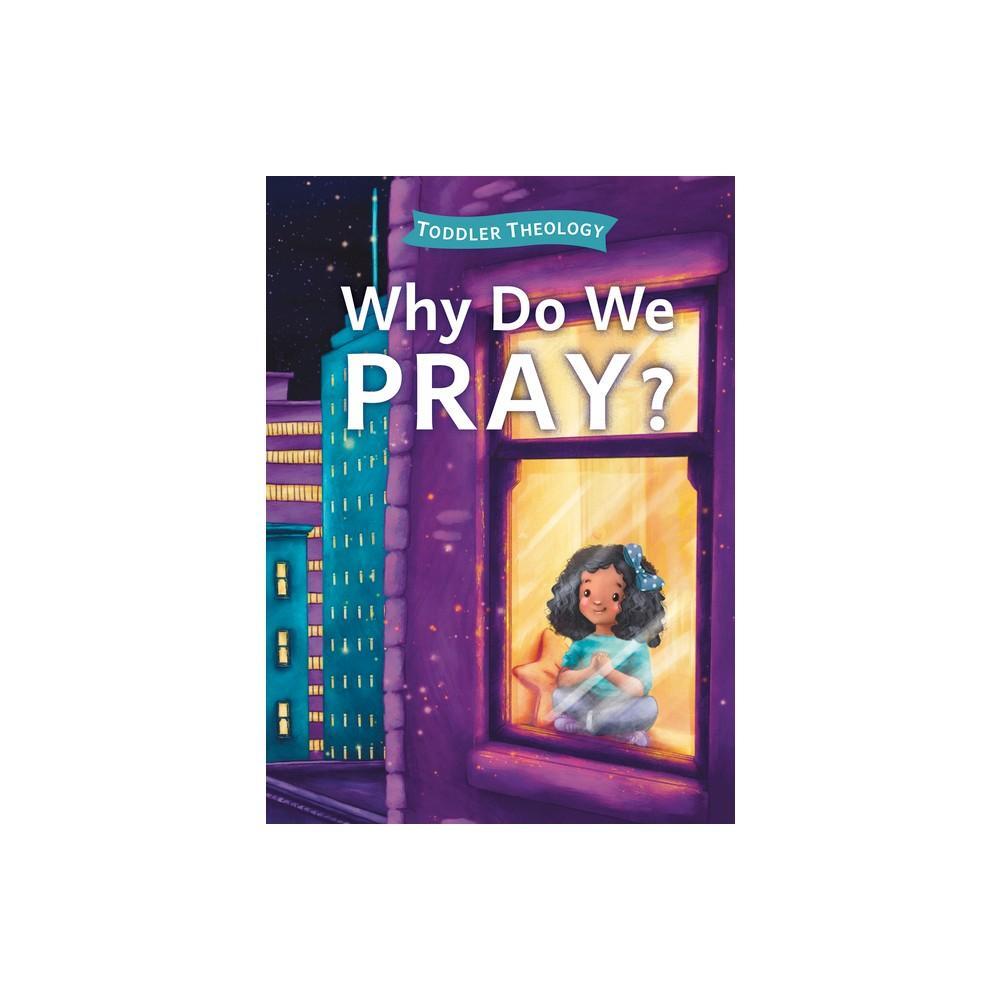 Why Do We Pray? - (Toddler Theology) by Lauren Groves is a thoughtful board book designed to introduce toddlers to the concept of prayer. With engaging illustrations and simple language, this book explores the importance of prayer in a way that young chil