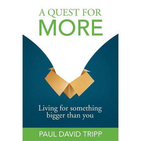 A Quest For More: Living For Something Bigger Than You