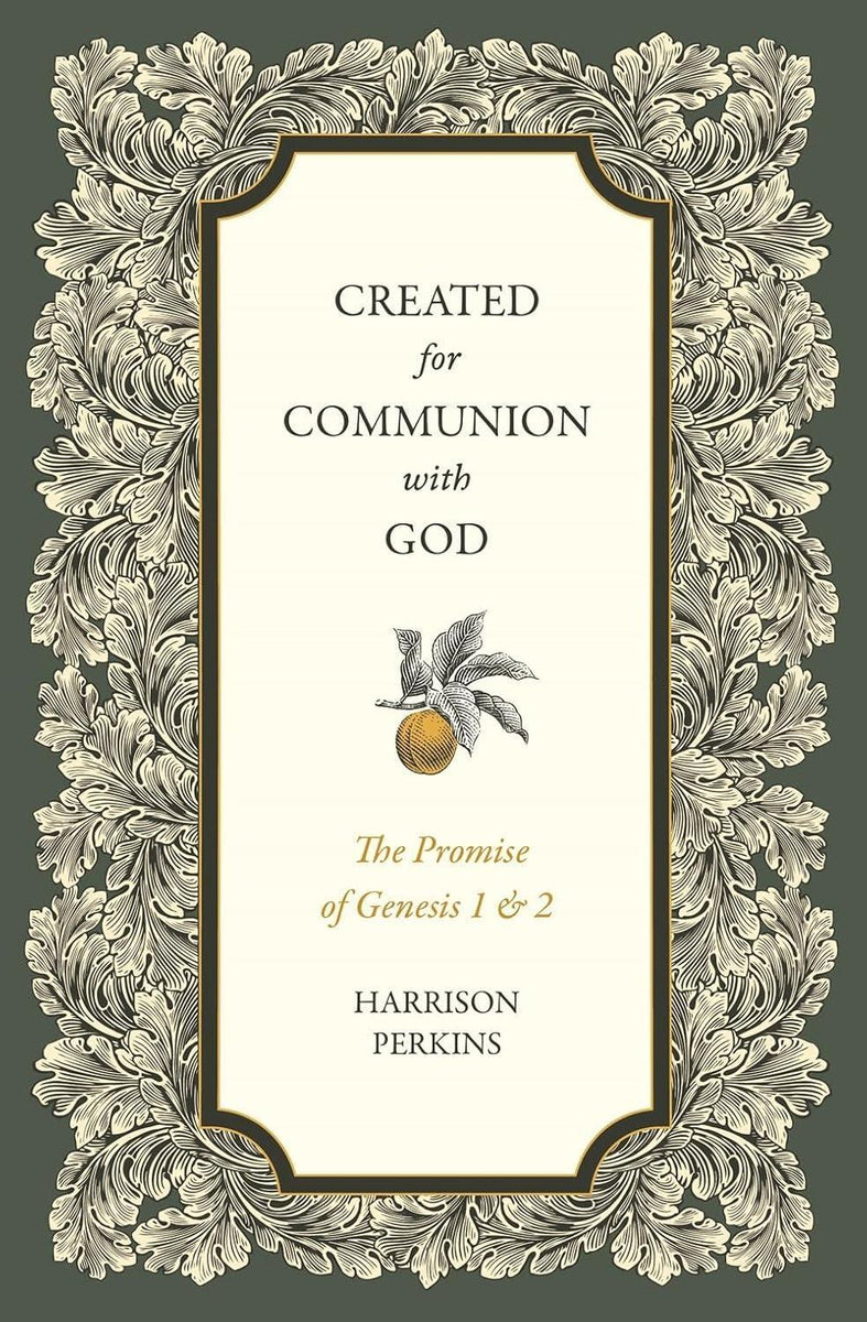 Created for Communion with God: The Promise of Genesis 1 and 2 – Sword ...