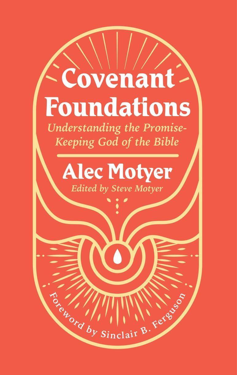 Covenant Foundations: Understanding the Promise–Keeping God of the Bible
