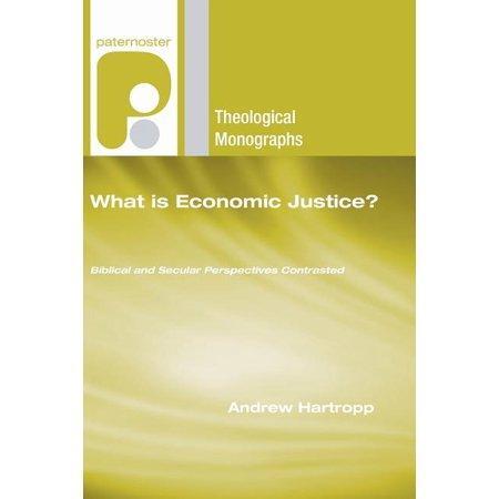 What Is Economic Justice?: Biblical and Secular Perspectives Contrasted
